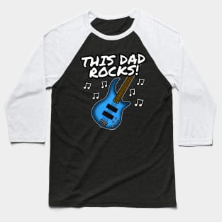 Father's Day Bass Guitar This Dad Rocks Bassist Baseball T-Shirt